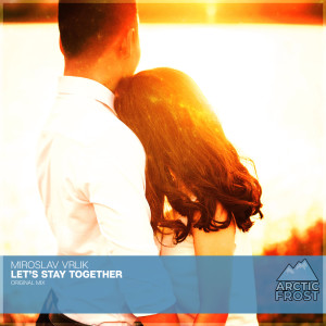 ดาวน์โหลดและฟังเพลง Let's Stay Together (Original Mix) พร้อมเนื้อเพลงจาก Miroslav Vrlik