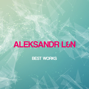 อัลบัม Aleksandr L&N Best Works ศิลปิน Aleksandr L&N