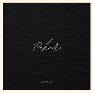 收聽Adam的POKER歌詞歌曲