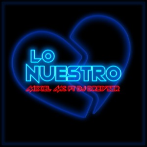 ดาวน์โหลดและฟังเพลง Lo Nuestro พร้อมเนื้อเพลงจาก Mixel Mc