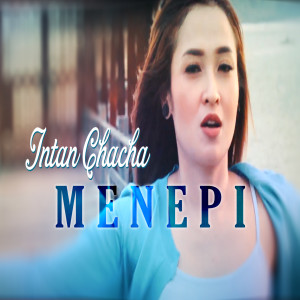 Listen to Menepi song with lyrics from Intan Chacha