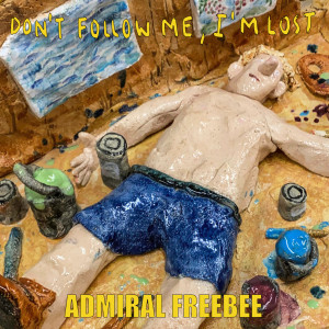 อัลบัม Don't Follow Me, I'm Lost ศิลปิน Admiral Freebee