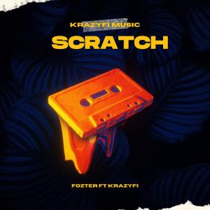 ดาวน์โหลดและฟังเพลง Scratch (feat. Fozter) พร้อมเนื้อเพลงจาก Krazyfi