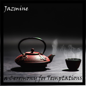A Ceremony For Temptations dari Jazmine