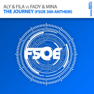 Dengarkan lagu The Journey (FSOE 300 Anthem) (Radio Edit) nyanyian Aly & Fila dengan lirik