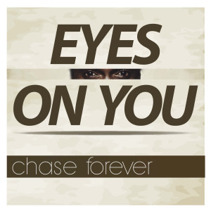 Dengarkan Eyes on You lagu dari Chase Forever dengan lirik