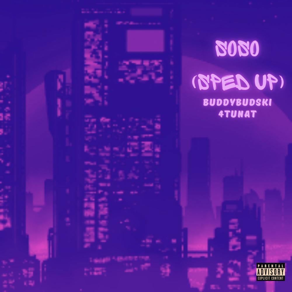 SoSo (feat. 4tunat) (Sped Up) (Explicit)
