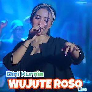 Dengarkan Wujute Roso (Live) lagu dari Dini Kurnia dengan lirik