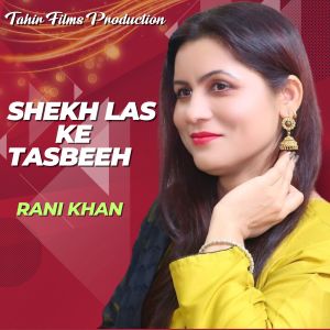 Listen to Shekh Las Ke Tasbeeh song with lyrics from Rani Khan