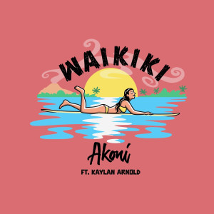 Listen to Waikiki song with lyrics from Akoni