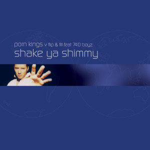 收聽Porn Kings的Shake Ya Shimmy (Porn Kings Vs. Flip & Fill / Friday Night Posse Remix|Friday Night Posse Remix|Porn Kings Vs. Flip & Fill)歌詞歌曲
