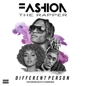 Listen to Different Person (Explicit) song with lyrics from Fashion The Rapper