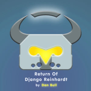 Listen to Return of Django Reinhardt song with lyrics from Dan Bull