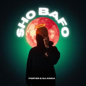 收聽FosterSA的Sho bafo (feat. Dj anga)歌詞歌曲