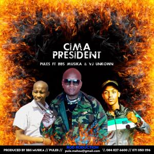Listen to Cima President(feat.Vj Unknown & Bbs Musika) song with lyrics from Pules