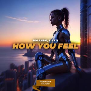 收聽Polanski的How You Feel歌詞歌曲