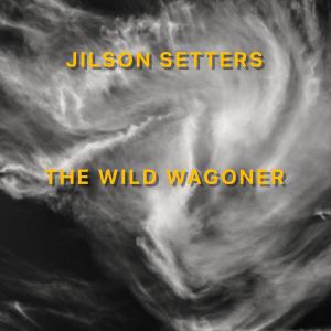 收听Jilson Setters的The Wild Wagoner (2020 Remaster)歌词歌曲