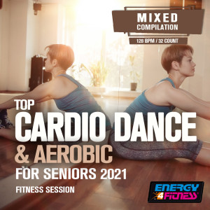 อัลบัม Top Cardio Dance & Aerobic For Seniors 2021 Fitness Session (15 Tracks Non-Stop Mixed Compilation For Fitness & Workout - 128 Bpm / 32 Count) ศิลปิน Various Artists