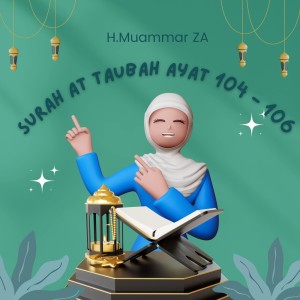 Album Surah at Taubah Ayat 104 – 106 oleh H.Muammar ZA