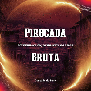 Mc Pedrin Vzn的專輯Pirocada Bruta (Explicit)
