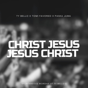 Dengarkan Christ Jesus Jesus Christ lagu dari TY BELLO dengan lirik