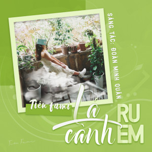 Listen to Lá Cành Ru Em song with lyrics from Đoàn Minh Quân