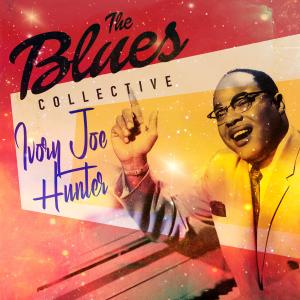 อัลบัม The Blues Collective - Ivory Joe Hunter ศิลปิน Ivory Joe Hunter