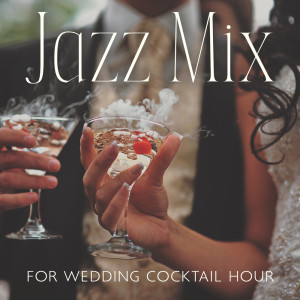 Album Jazz Mix for Wedding Cocktail Hour from Instrumental Wedding Music Zone