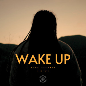 收聽Nick Sefakis的Wake Up (Explicit)歌詞歌曲