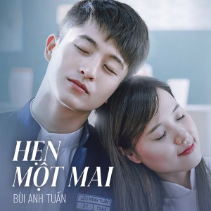 Listen to Hẹn Một Mai (From" 4 Năm 2 Chàng 1 Tình Yêu") song with lyrics from Bùi Anh Tuấn