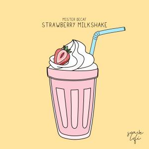 收聽Mister Decaf的Strawberry Milkshake歌詞歌曲