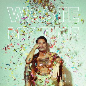 ดาวน์โหลดและฟังเพลง Waste My Time พร้อมเนื้อเพลงจาก Sean Dhondt
