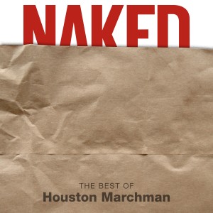 อัลบัม Naked The Best Of Houston Marchman ศิลปิน Houston Marchman
