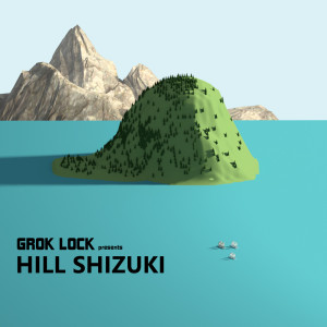Album Hill Shizuki from Grok Lock