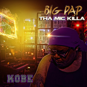 Listen to Kobe (Explicit) song with lyrics from Big Pap Tha Mic Killa