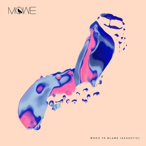 ดาวน์โหลดและฟังเพลง Who's To Blame (Acoustic) พร้อมเนื้อเพลงจาก MÖWE