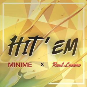 收聽Raul Lozano的Hit 'Em (feat. Minime) (Explicit)歌詞歌曲