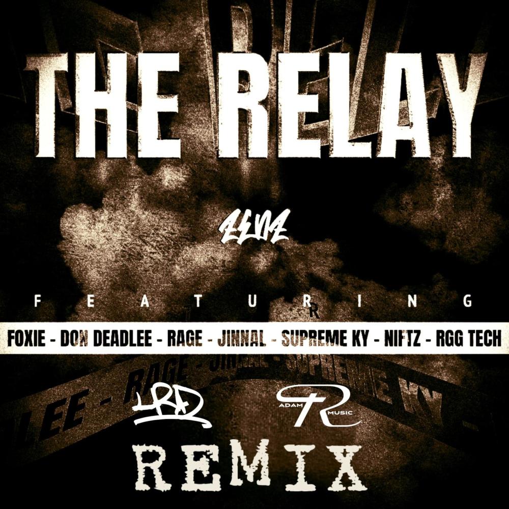 The Relay (feat. Foxie, Don Deadlee, Rage, Jinnal, Supreme Ky, Niftz & RGG Tech) (LRD & Adam R Remix|Explicit)