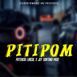 Listen to Pitipom (Explicit) song with lyrics from Potencia Lirical