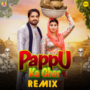Listen to Pappu Ka Gher (Remix) song with lyrics from Surender Romio
