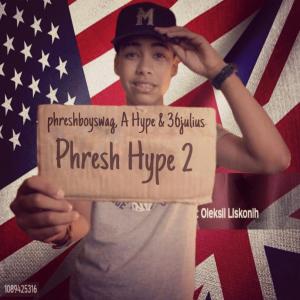 收聽A Hype的Phresh Hype 2 (feat. phreshboyswag) (Explicit)歌詞歌曲