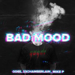 ODEE的专辑Bad Mood (feat. 33Chamberlain & Mike P) (Explicit)