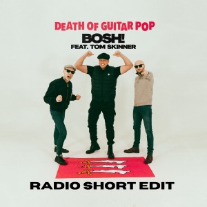 Dengarkan Bosh! (Radio Short Edit) lagu dari Death of Guitar Pop dengan lirik