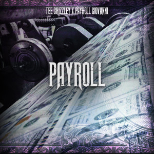 收聽Tee Grizzley的Payroll (feat. Payroll Giovanni) (Explicit)歌詞歌曲