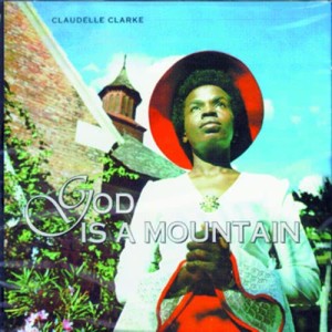 อัลบัม God Is A Mountain ศิลปิน Claudelle Clarke