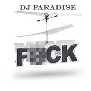 收听DJ Paradise的F#ck (Explicit)歌词歌曲