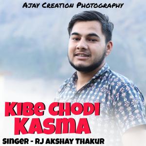 收聽RJ Akshay Thakur的Kibe Chodi Kasma歌詞歌曲