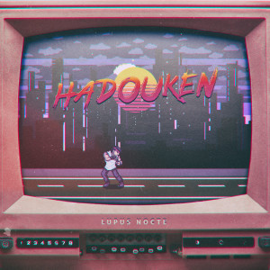 收聽Lupus Nocte的Hadouken歌詞歌曲