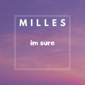 Dengarkan lagu Im Sure nyanyian milles dengan lirik
