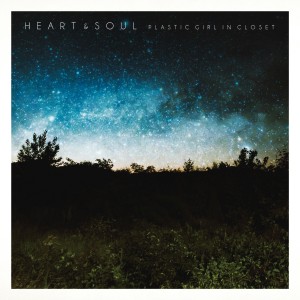 ดาวน์โหลดและฟังเพลง HEART & SOUL พร้อมเนื้อเพลงจาก PLASTIC GIRL IN CLOSET